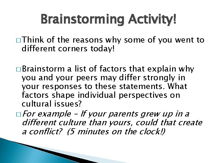 Brainstorming Activity! � Think of the reasons why some of you went to different