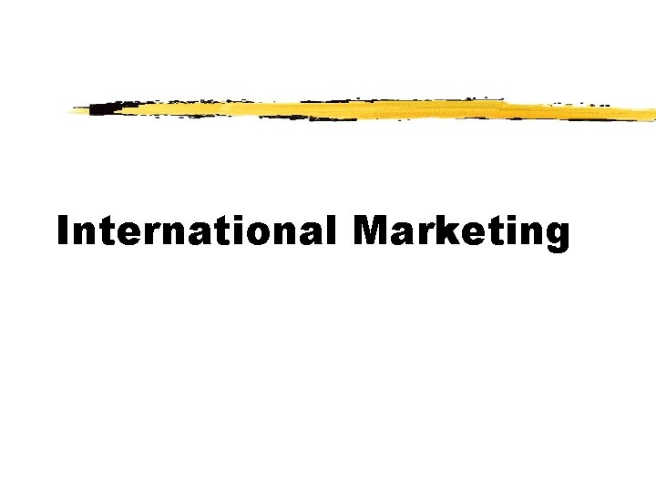 International Marketing International Marketing