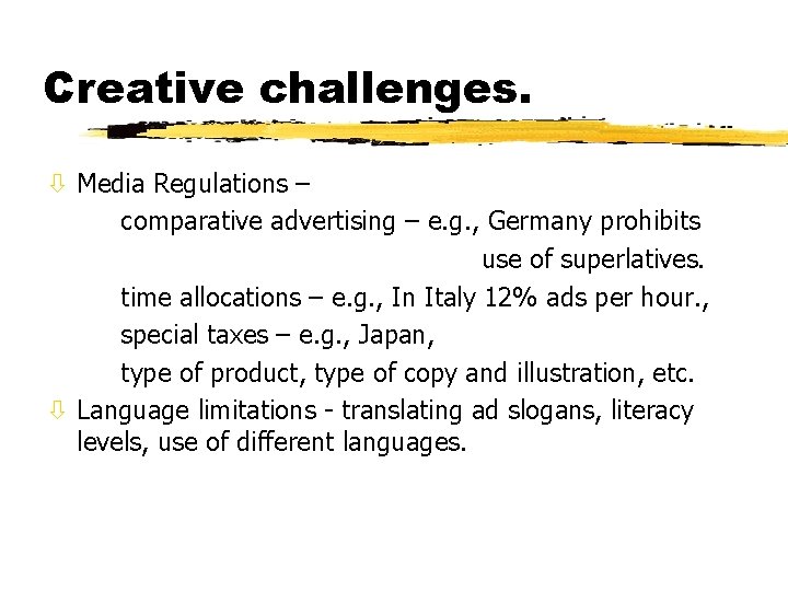 Creative challenges. ò Media Regulations – comparative advertising – e. g. , Germany prohibits