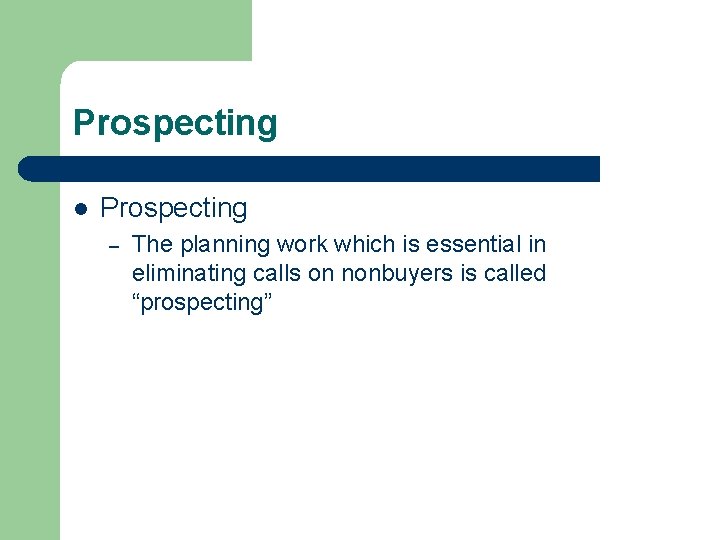 Prospecting l Prospecting – The planning work which is essential in eliminating calls on