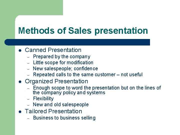 Methods of Sales presentation l Canned Presentation – – l Organized Presentation – –