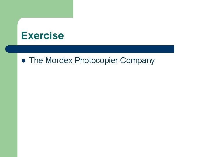 Exercise l The Mordex Photocopier Company 