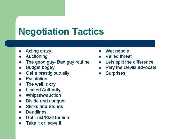 Negotiation Tactics l l l l Acting crazy Auctioning The good guy- Bad guy