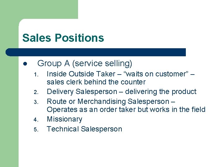 Sales Positions l Group A (service selling) 1. 2. 3. 4. 5. Inside Outside