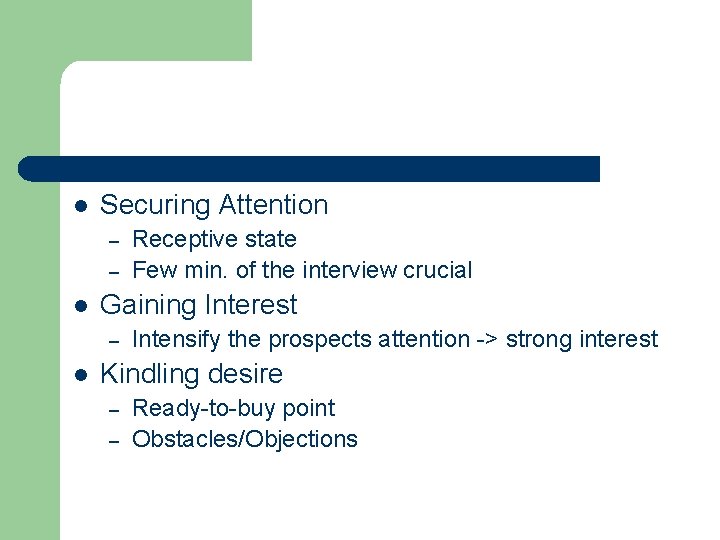 l Securing Attention – – l Gaining Interest – l Receptive state Few min.