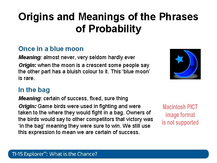 Origins and Meanings of the Phrases of Probability Once in a blue moon Meaning: