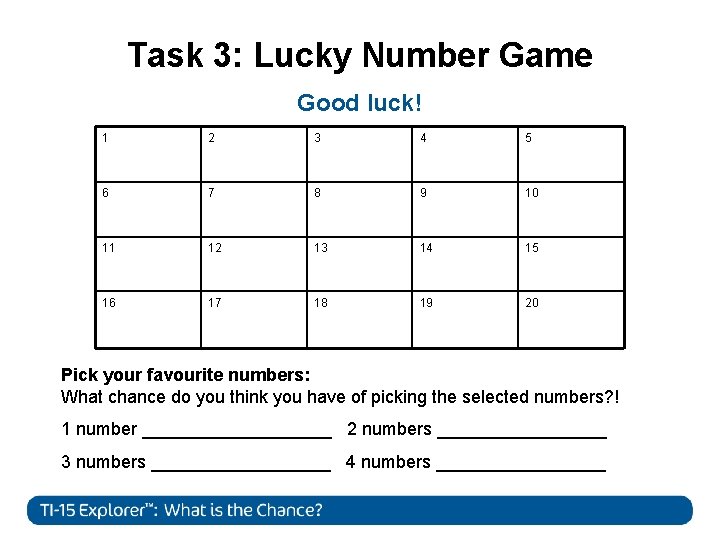 Task 3: Lucky Number Game Good luck! 1 2 3 4 5 6 7