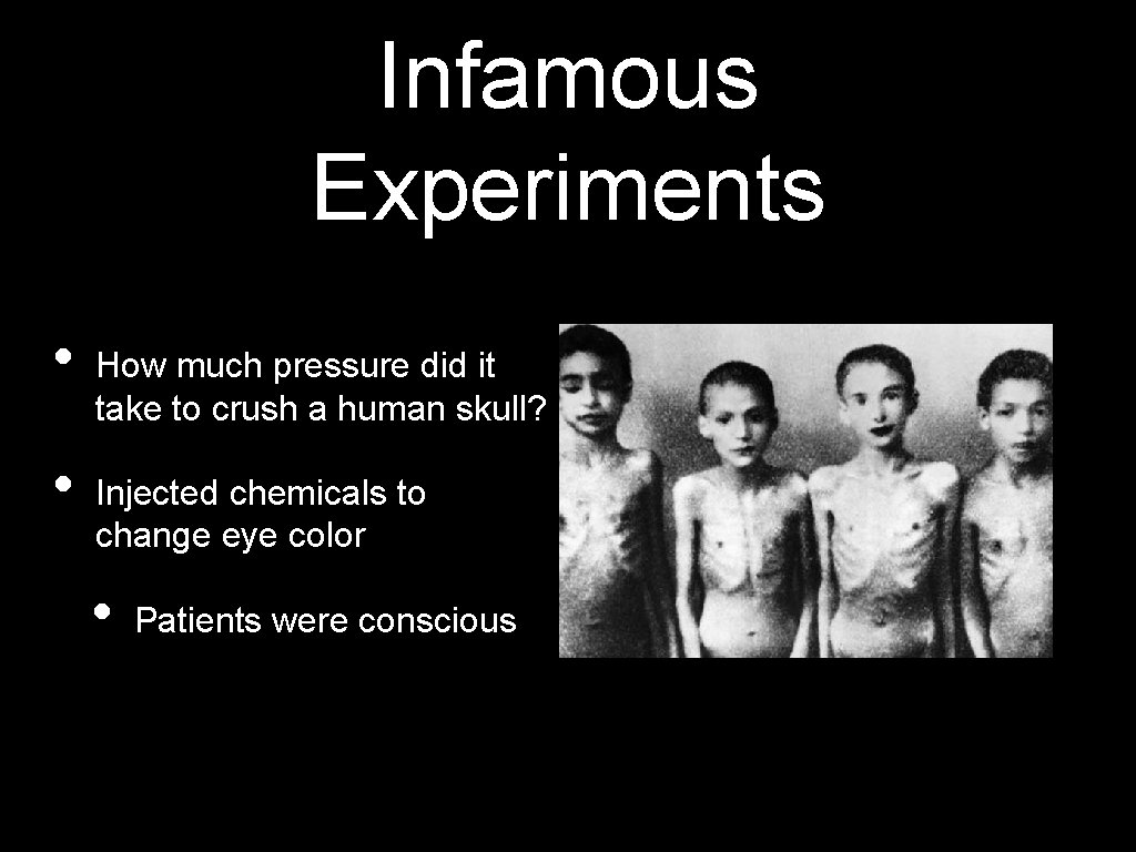 Infamous Experiments • • How much pressure did it take to crush a human