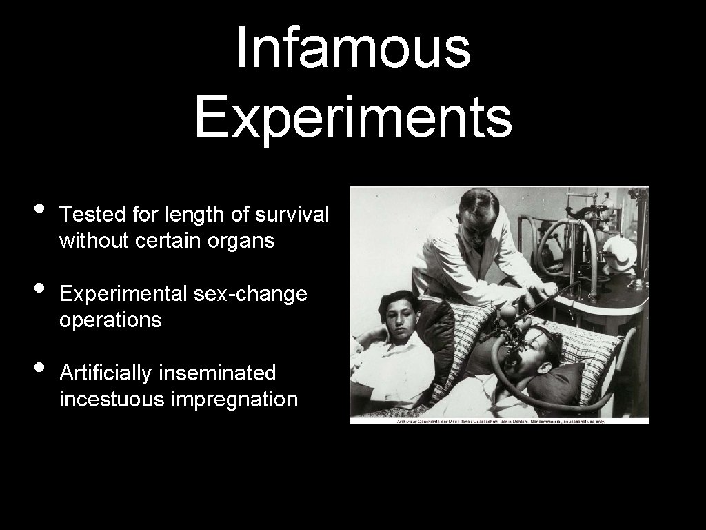 Infamous Experiments • • • Tested for length of survival without certain organs Experimental