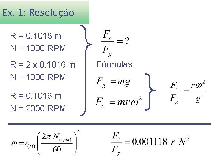 Ex. 1: Resolução R = 0. 1016 m N = 1000 RPM R =