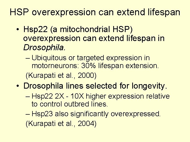 HSP overexpression can extend lifespan • Hsp 22 (a mitochondrial HSP) overexpression can extend