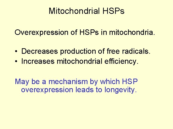 Mitochondrial HSPs Overexpression of HSPs in mitochondria. • Decreases production of free radicals. •