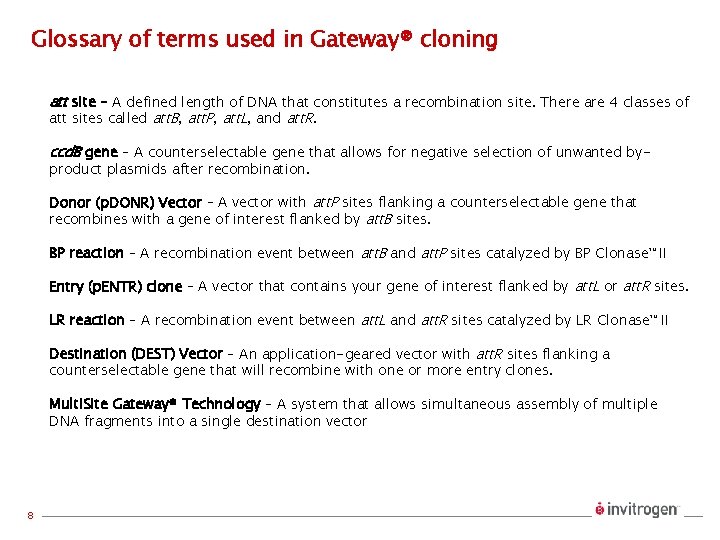 Glossary of terms used in Gateway® cloning att site – A defined length of