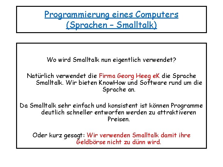 Programmierung eines Computers (Sprachen – Smalltalk) Wo wird Smalltalk nun eigentlich verwendet? Natürlich verwendet