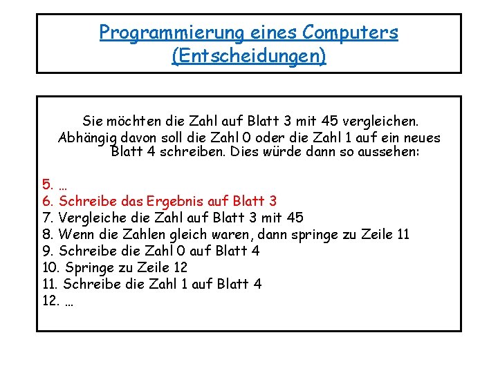 Programmierung eines Computers (Entscheidungen) Sie möchten die Zahl auf Blatt 3 mit 45 vergleichen.