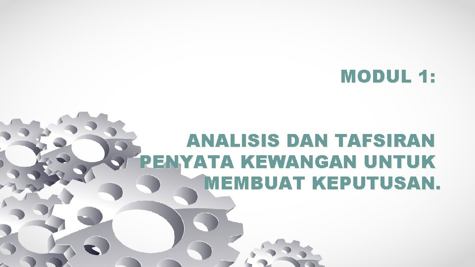 MODUL 1: ANALISIS DAN TAFSIRAN PENYATA KEWANGAN UNTUK MEMBUAT KEPUTUSAN. 