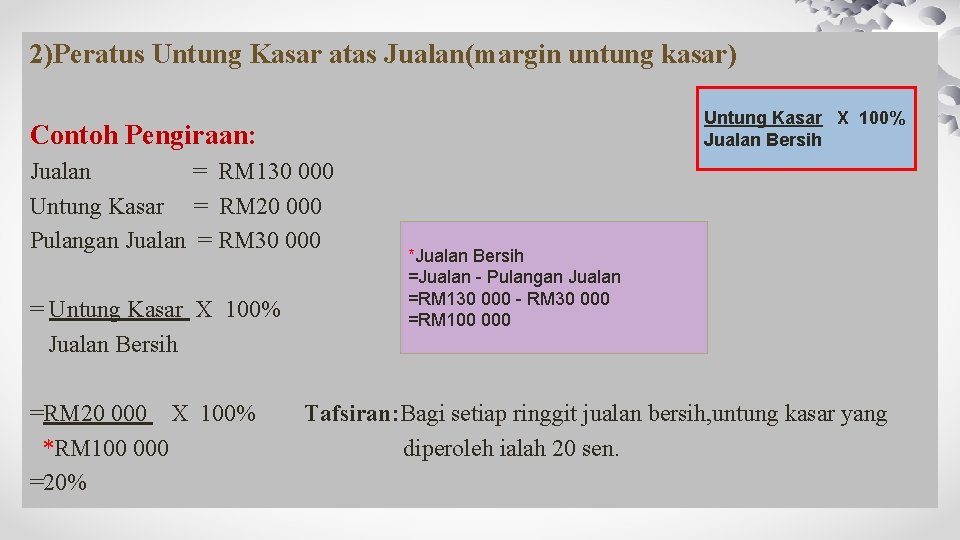 2)Peratus Untung Kasar atas Jualan(margin untung kasar) Untung Kasar X 100% Jualan Bersih Contoh