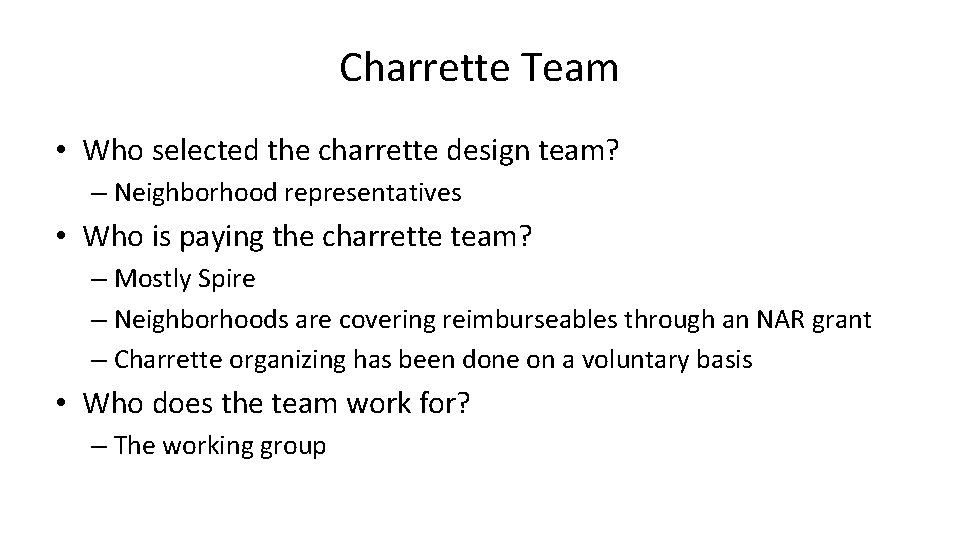 Charrette Team • Who selected the charrette design team? – Neighborhood representatives • Who