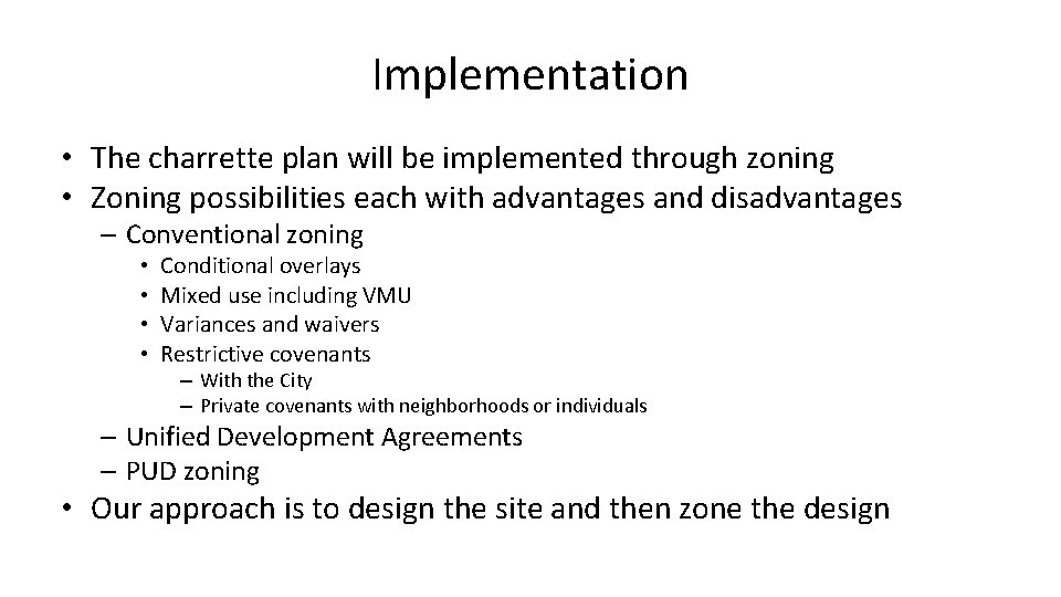 Implementation • The charrette plan will be implemented through zoning • Zoning possibilities each