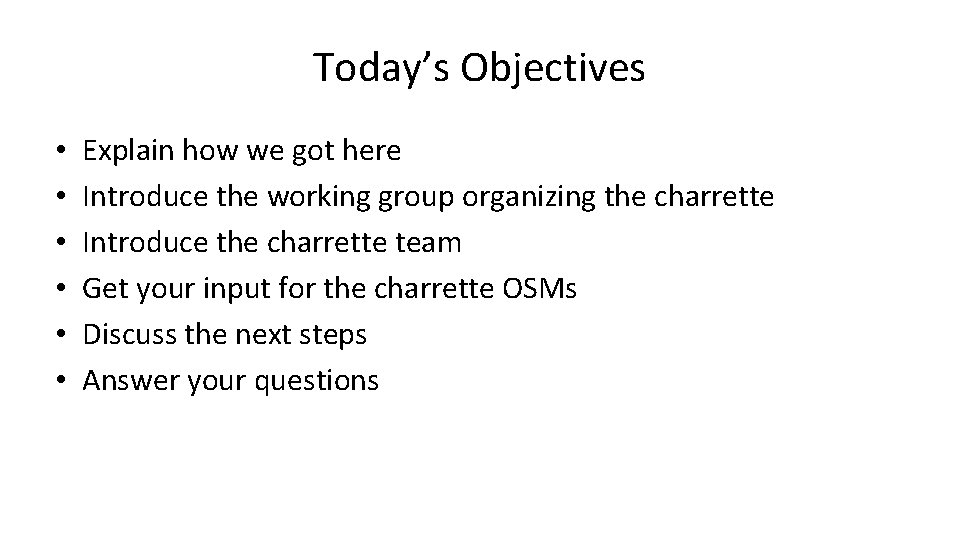 Today’s Objectives • • • Explain how we got here Introduce the working group