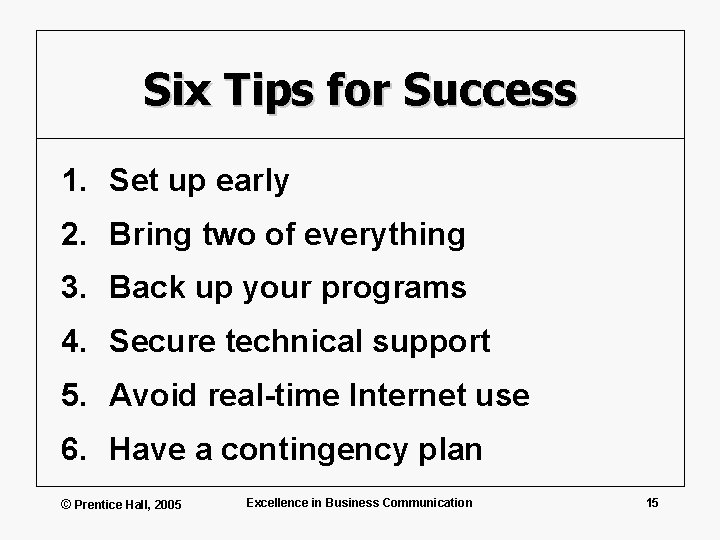 Six Tips for Success 1. Set up early 2. Bring two of everything 3.