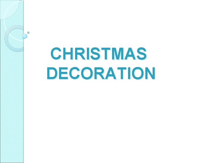 CHRISTMAS DECORATION 