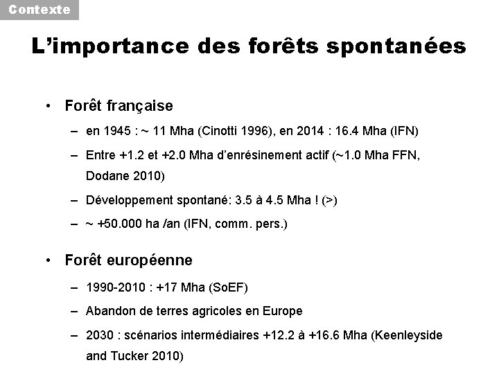 Contexte L’importance des forêts spontanées • Forêt française – en 1945 : ~ 11