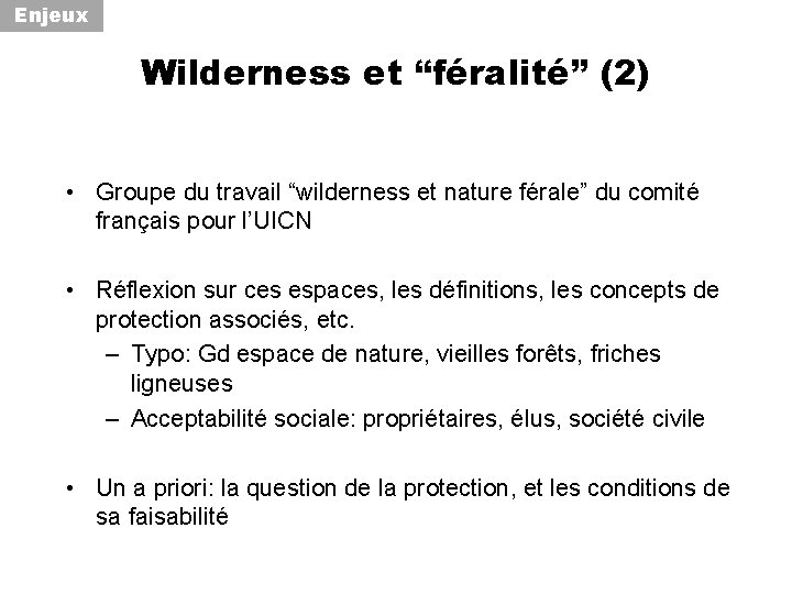 Enjeux Wilderness et “féralité” (2) • Groupe du travail “wilderness et nature férale” du