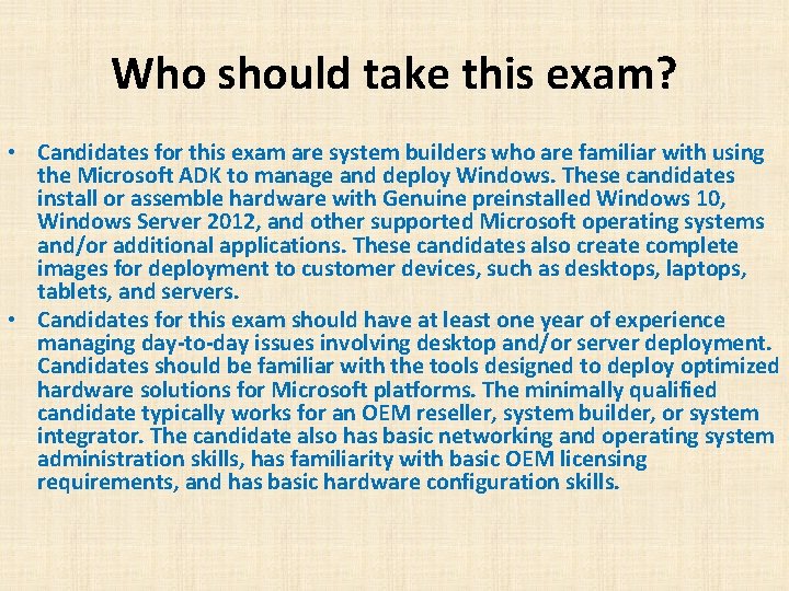 Who should take this exam? • Candidates for this exam are system builders who