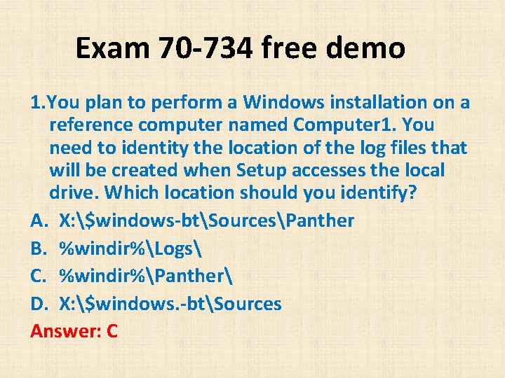 Exam 70 -734 free demo 1. You plan to perform a Windows installation on