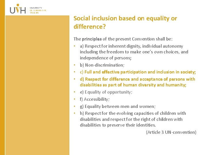 Social inclusion based on equality or difference? The principles of the present Convention shall