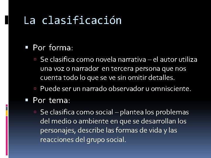 La clasificación Por forma: Se clasifica como novela narrativa – el autor utiliza una