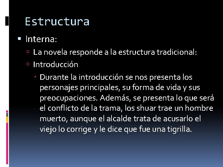 Estructura Interna: La novela responde a la estructura tradicional: Introducción Durante la introducción se