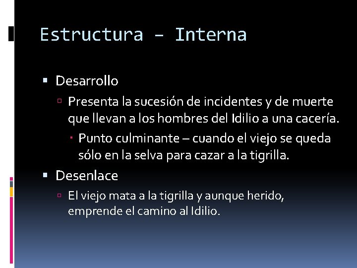 Estructura – Interna Desarrollo Presenta la sucesión de incidentes y de muerte que llevan