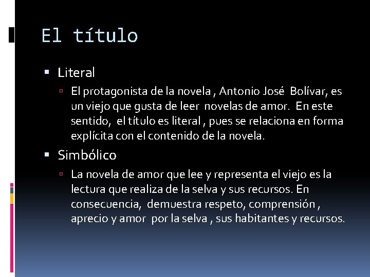 El título Literal El protagonista de la novela , Antonio José Bolívar, es un