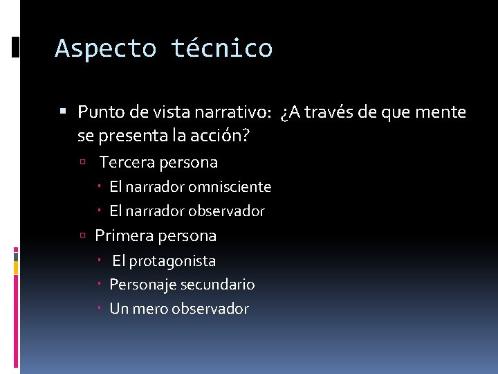 Aspecto técnico Punto de vista narrativo: ¿A través de que mente se presenta la