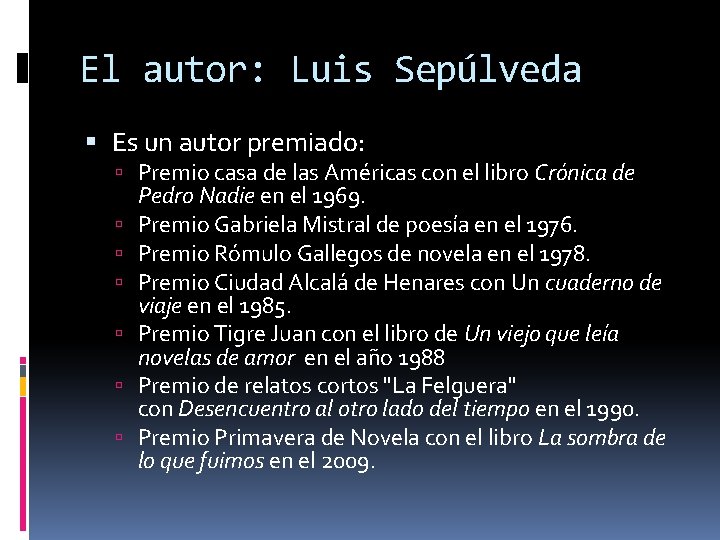 El autor: Luis Sepúlveda Es un autor premiado: Premio casa de las Américas con