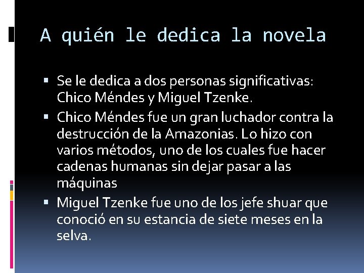 A quién le dedica la novela Se le dedica a dos personas significativas: Chico