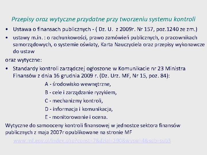 Przepisy oraz wytyczne przydatne przy tworzeniu systemu kontroli • Ustawa o finansach publicznych -