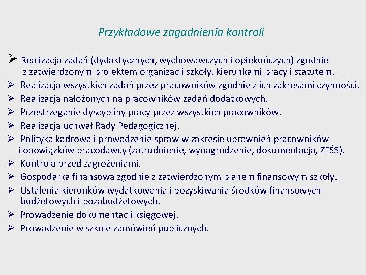 Przykładowe zagadnienia kontroli Ø Realizacja zadań (dydaktycznych, wychowawczych i opiekuńczych) zgodnie z zatwierdzonym projektem