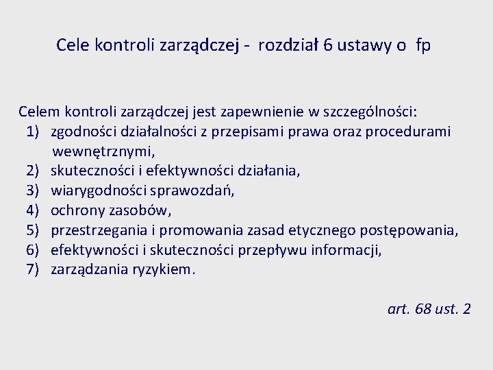 Cele kontroli zarządczej - rozdział 6 ustawy o fp Celem kontroli zarządczej jest zapewnienie