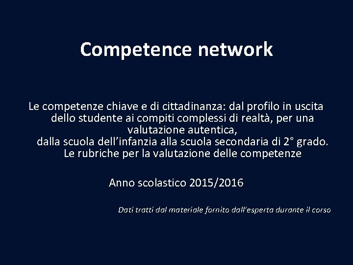 Competence network Le competenze chiave e di cittadinanza: dal profilo in uscita dello studente