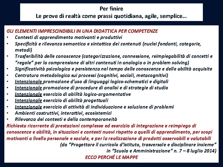 Per finire Le prove di realtà come prassi quotidiana, agile, semplice… GLI ELEMENTI IMPRESCINDIBILI