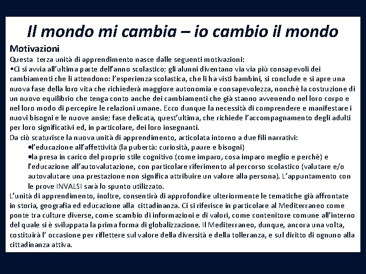 Il mondo mi cambia – io cambio il mondo Motivazioni Questa terza unità di