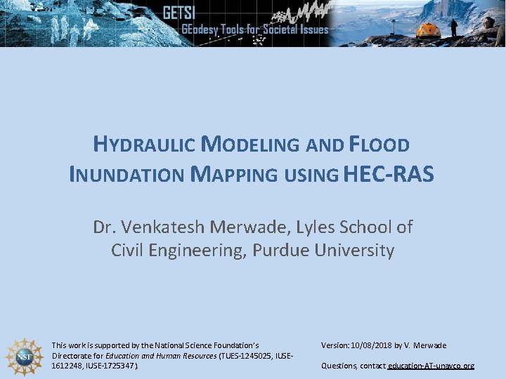 HYDRAULIC MODELING AND FLOOD INUNDATION MAPPING USING HEC-RAS Dr. Venkatesh Merwade, Lyles School of