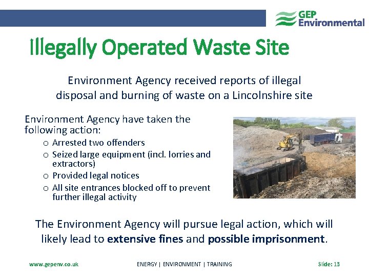 Illegally Operated Waste Site Environment Agency received reports of illegal disposal and burning of