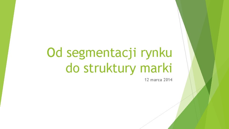 Od segmentacji rynku do struktury marki 12 marca 2014 