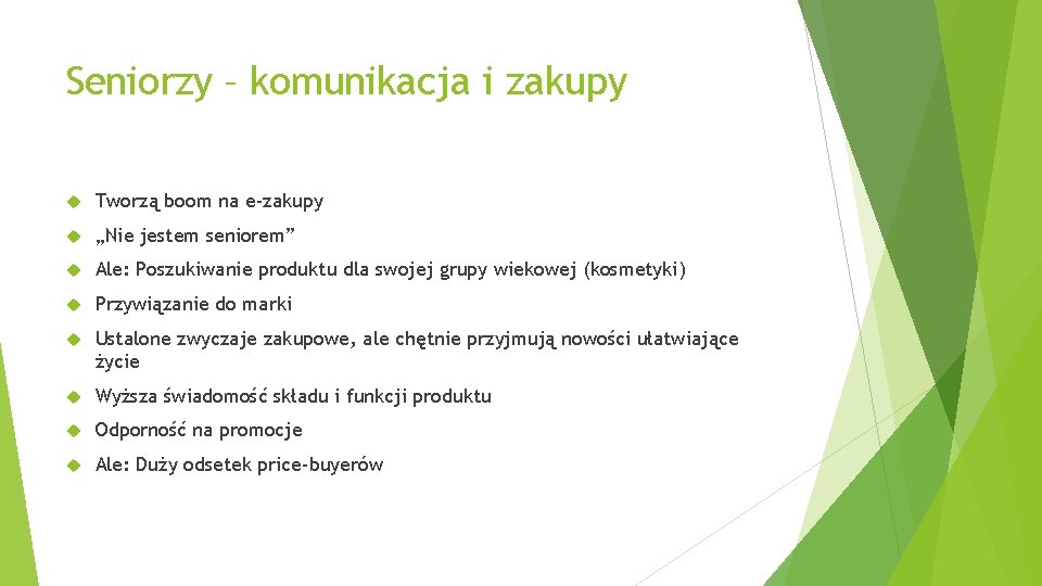 Seniorzy – komunikacja i zakupy Tworzą boom na e-zakupy „Nie jestem seniorem” Ale: Poszukiwanie