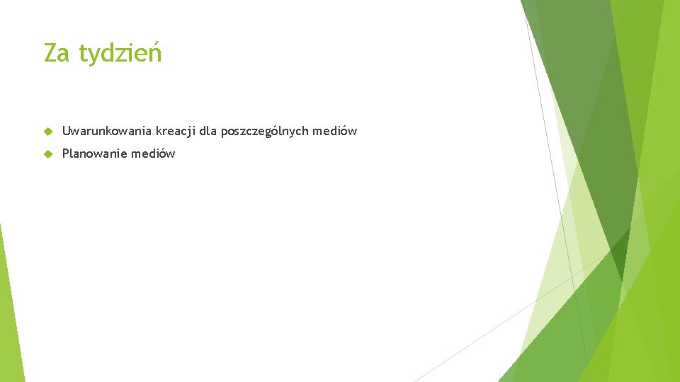 Za tydzień Uwarunkowania kreacji dla poszczególnych mediów Planowanie mediów 