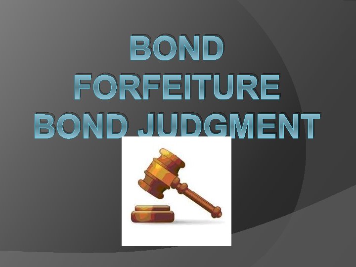 BOND FORFEITURE BOND JUDGMENT 